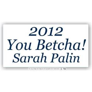 2012 Sarah Palin You Betcha Anti Obama Bumper Sticker