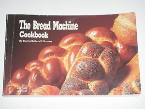The Bread Machine Cookbook by Donna Rathmell German Breadmaker Recipes