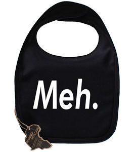 Meh Dribble Baby Bib Funny Boy Girl Clothes Gift Cool