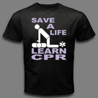 Save A Life Learn CPR EMS EMT Paramedic First Aid CPR Trainer T Shirt V01