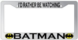 Chrome License Plate Frame "I"D Rather Be Watching Batman" Auto Accessory